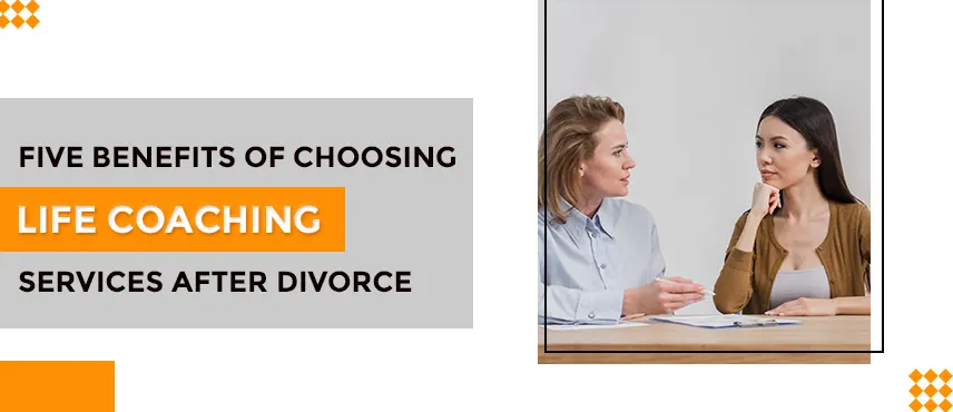Life Coaching Services After Divorce