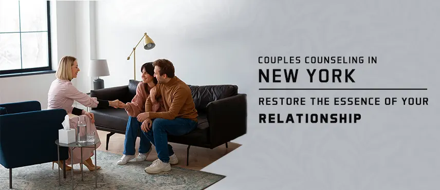 Couples Counseling in New York: Restore the Essence of Your Relationship