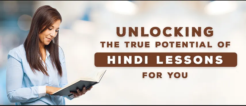 Unlocking the True Potential of Hindi Lessons for You